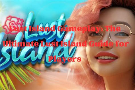 lust island gameplay|Lust Island Gameplay: The Ultimate Lust Island Guide for Players .